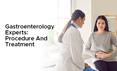 Gastroenterology Experts: Procedure And Treatment