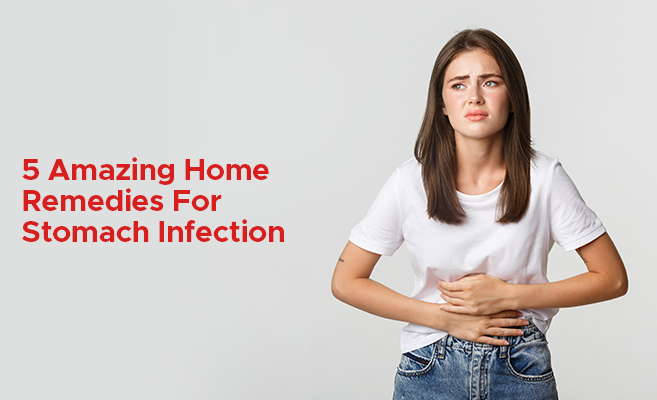  5 Amazing Home Remedies For Stomach Infection 