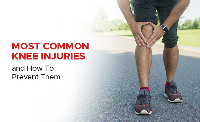  Most Common Knee Injuries and How To Prevent Them? 