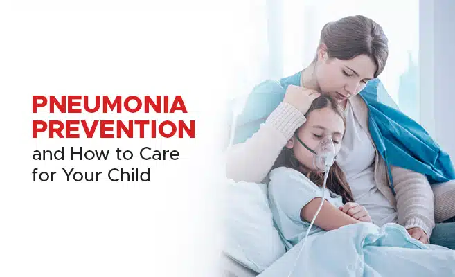  Pneumonia Prevention and How to Care for Your Child? 