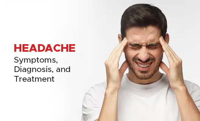 Headaches - Types, Causes, Symptoms, Diagnosis, and Treatment