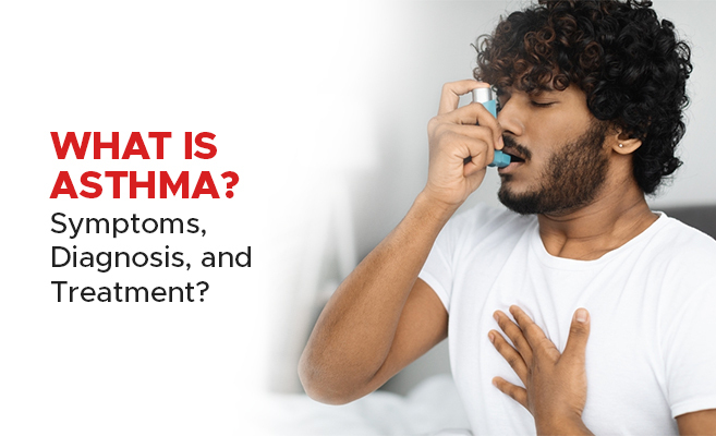  What is Asthma? Symptoms, Diagnosis, and Treatment 