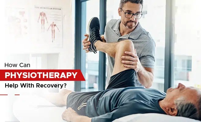 How Can Physiotherapy Help With Recovery?