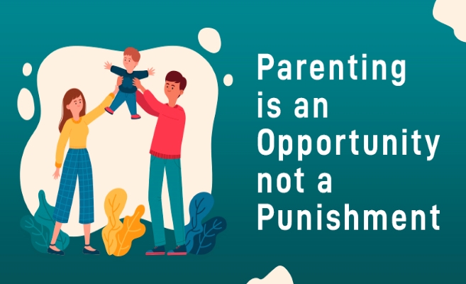 Parenting is an Opportunity not a Punishment – PSRI