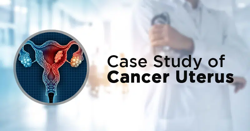 Case Study of Cancer Uterus