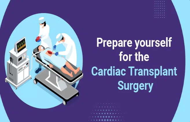  Prepare Yourself for the Cardiac Transplant Surgery – PSRI 