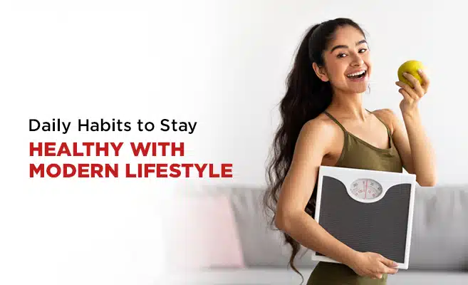  Daily Habits to Stay Healthy With Modern Lifestyle 