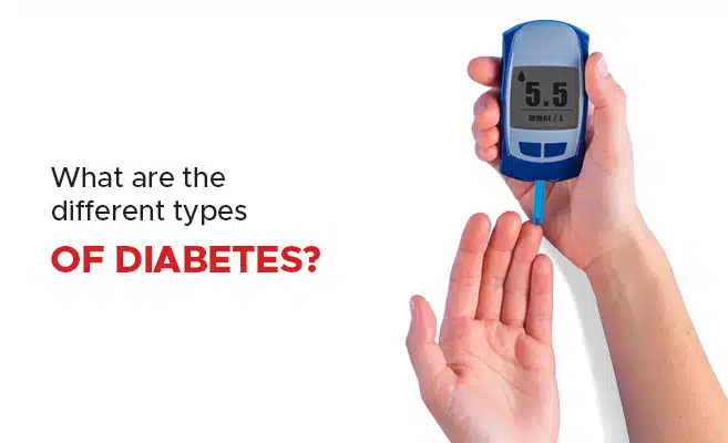  What are The Different Types of Diabetes? 