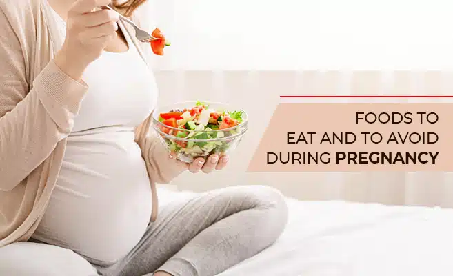  Foods To Eat and To Avoid During Pregnancy 