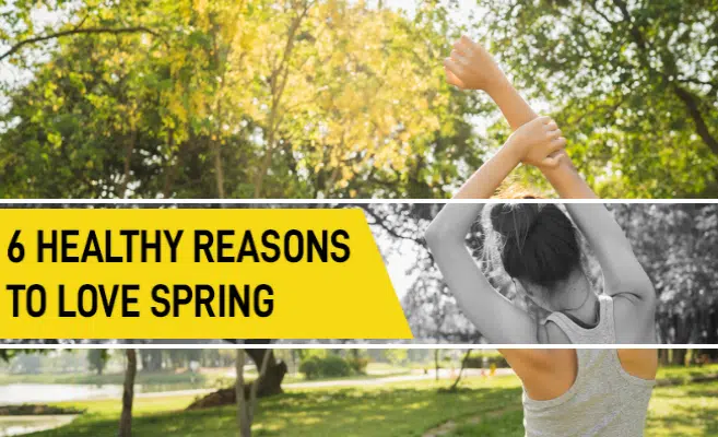  6 Healthy Reasons To Love Spring 
