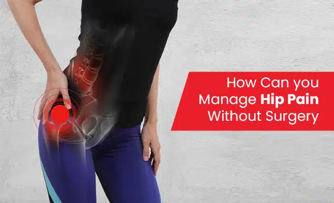  How Can You Manage Hip Pain Without Surgery 