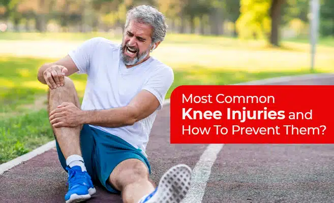  Most Common Knee Injuries and How To Prevent Them? 
