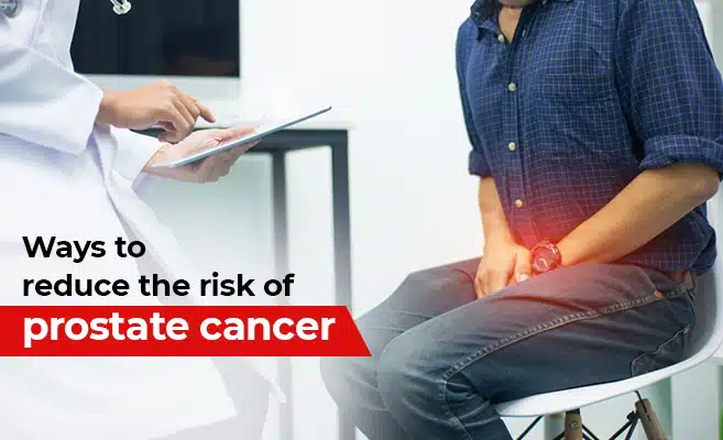  Ways to Reduce The Risk of Prostate Cancer 