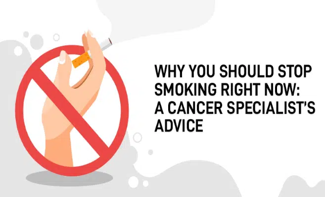  Stop Smoking Right Now: A Cancer Specialist’s Advice 