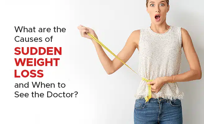 What are the Causes of Sudden Weight Loss and When to See the Doctor? - PSRI Hospital