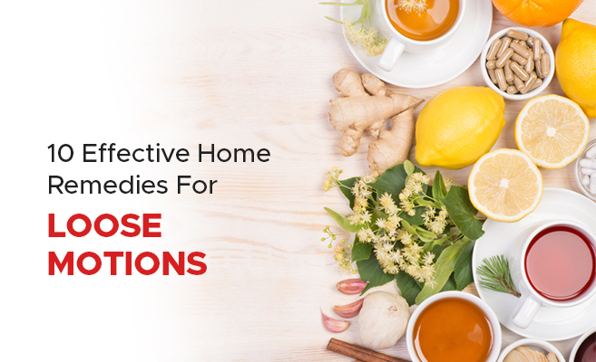 10 Effective Home Remedies For Loose Motions