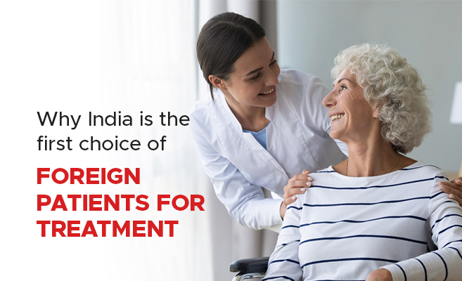  Why is India The First Choice of Foreign Patients for Treatment? 