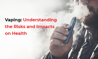 Vaping: Understanding the Risks and Impacts on Health