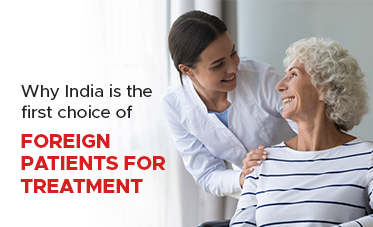 Why is India The First Choice of Foreign Patients for Treatment?