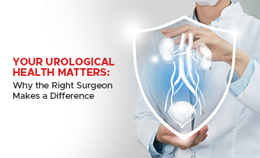 Your Urological Health Matters: Why the Right Surgeon Makes a Difference