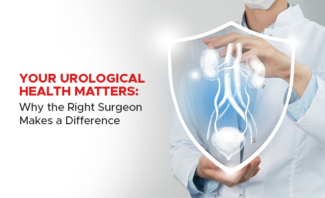  Your Urological Health Matters: Why the Right Surgeon Makes a Difference 