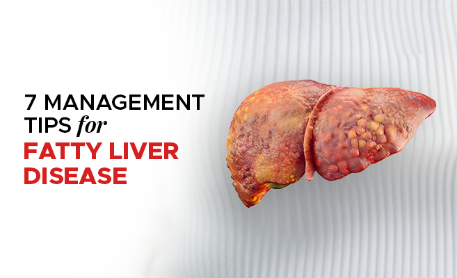  7 Management Tips for Fatty Liver Disease 