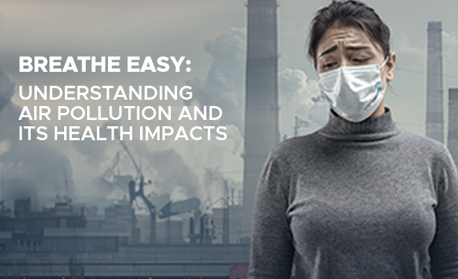  Breathe Easy: Understanding Air Pollution and Its Health Impacts 