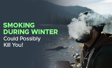Smoking During Winter Could Possibly Kill You!