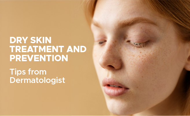  Dry Skin Treatment and Prevention Tips from Dermatologist 