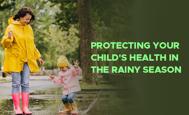  Protecting Your Child’s Health in the Rainy Season 