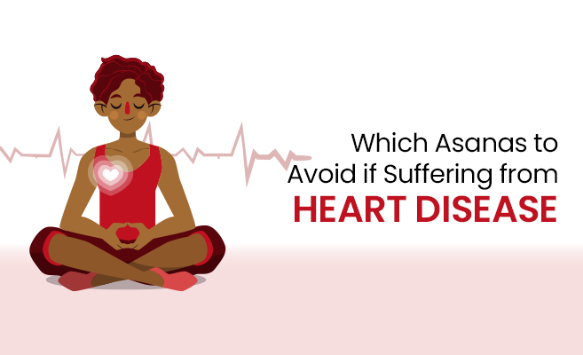  Which Asanas to Avoid if Suffering from Heart Disease 