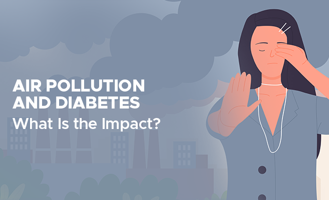  Air Pollution and Diabetes – What Is the Impact? 