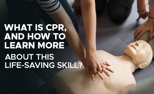  What is CPR, and How to Learn More About This Life Saving Skill? 