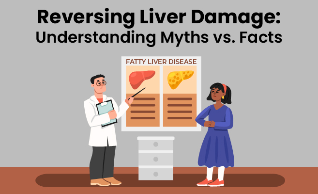  Reversing Liver Damage: Understanding Myths vs. Facts 