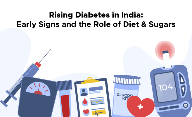 Rising Diabetes in India: Early Signs and the Role of Diet & Sugars