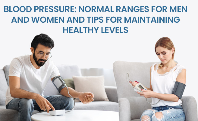 Blood Pressure: Normal Ranges for Men and Women and Tips for Maintaining Healthy Levels