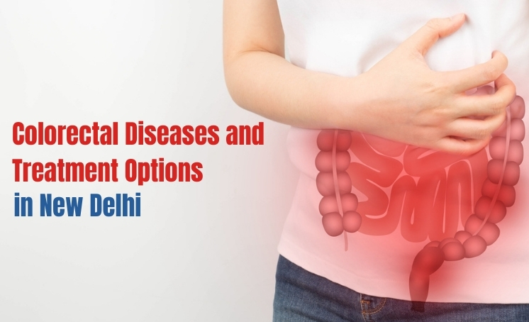  ⁠All you need to know about Colorectal Diseases and their Treatments 