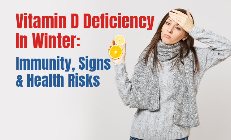  Vitamin D Deficiency In Winter: Immunity, Signs & Health Risks 