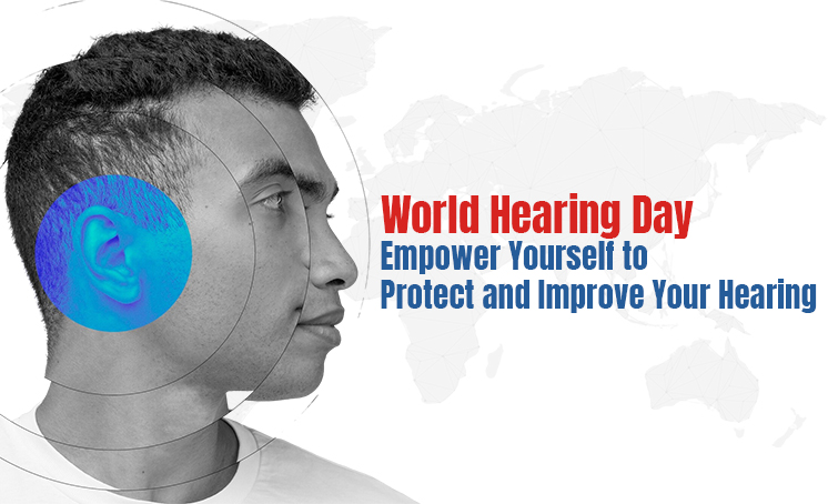 World Hearing Day 2026: Empower Yourself to Protect and Improve Your Hearing