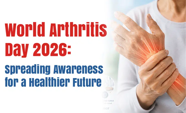  World Arthritis Day 2026: Spreading Awareness for a Healthier Future 