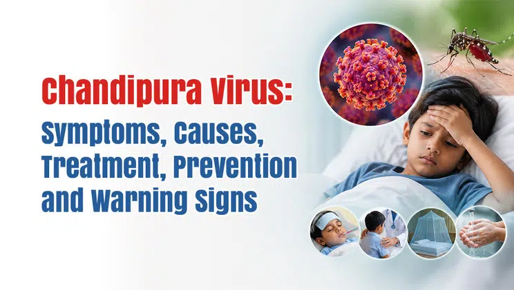  Chandipura Virus: Symptoms, Causes, Treatment, Prevention and Warning Signs 